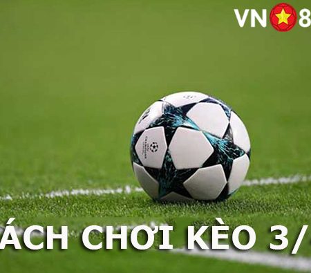 Tìm hiểu chi tiết về kèo chấp 3/4 khi chơi cá độ bóng đá