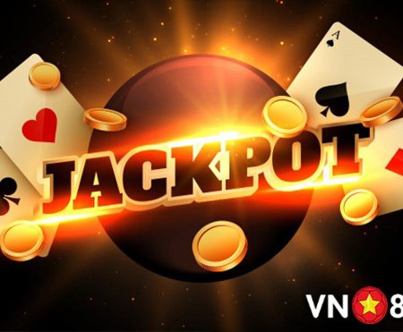 Jackpot là gì? Cách chơi Jackpot cơ bản và chi tiết tại VN88