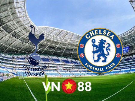 Soi kèo Tottenham Hotspur vs Chelsea – 02h45 – 13/01/2022