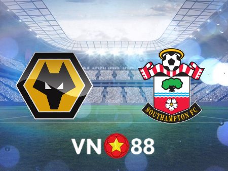 Soi kèo Wolves vs Southampton – 22h00 – 15/01/2021