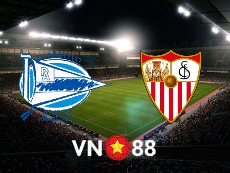 Soi kèo Alaves vs Sevilla – 03h00 – 05/03/2022