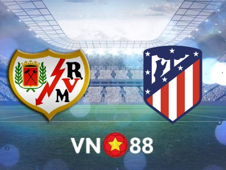 Soi kèo Rayo Vallecano vs Atl. Madrid – 03h00 – 20/03/2022