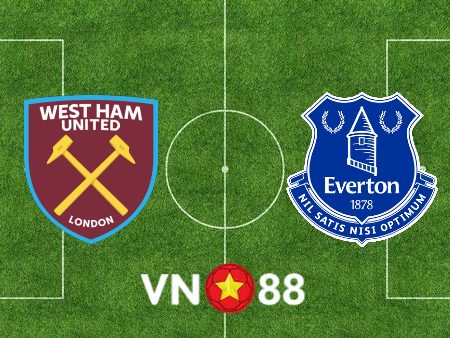 Soi kèo West Ham vs Everton – 20h00 – 03/04/2021