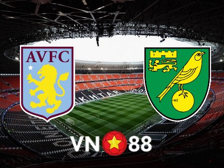 Soi kèo Aston Villa vs Norwich City – 21h00 – 30/04/2022