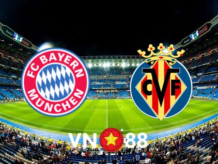 Soi kèo Bayern Munich vs Villarreal – 02h00 – 13/04/2022