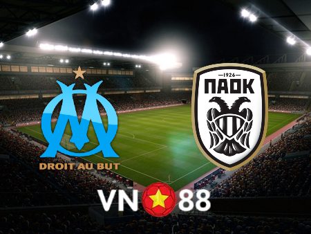 Soi kèo Marseille vs PAOK – 02h00 – 08/04/2022