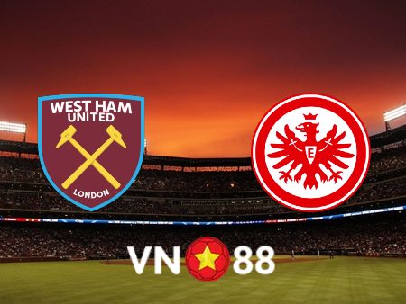 Soi kèo West Ham vs Eintracht Frankfurt – 02h00 – 29/04/2022