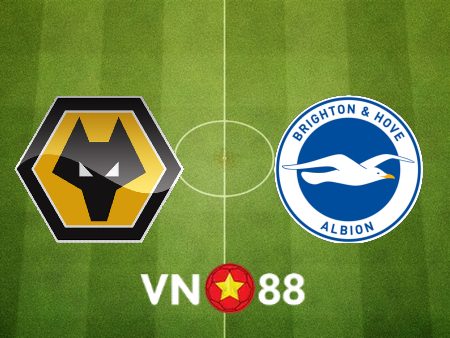 Soi kèo Wolves vs Brighton – 21h00 – 30/04/2022