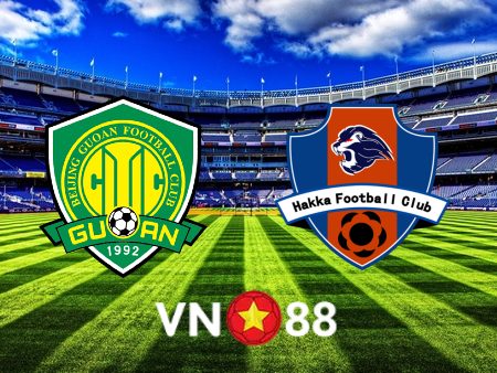 Soi kèo Beijing Guoan vs Meizhou Hakka – 16h30 – 07/07/2022