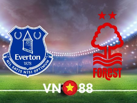 Soi kèo Everton vs Nottingham – 21h00 – 20/08/2022