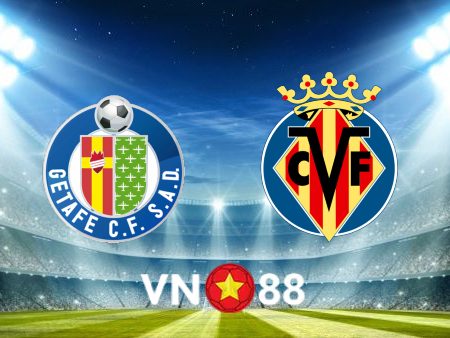 Soi kèo Getafe vs Villarreal – 22h30 – 28/08/2022