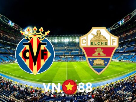 Soi kèo nhà cái Vn88: Villarreal vs Elche – 23h30 – 04/09/2022