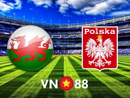 Soi kèo Wales vs Ba Lan – 01h45 – 26/09/2022