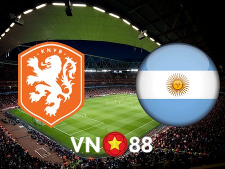 Soi kèo Hà Lan vs Argentina – 02h00 – 10/12/2022