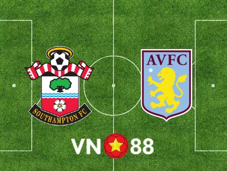 Soi kèo Southampton vs Aston Villa – 22h00 – 21/01/2023