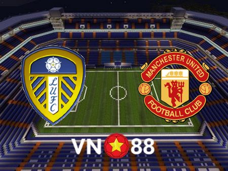 Soi kèo Leeds Utd vs Manchester Utd – 21h00 – 12/02/2023