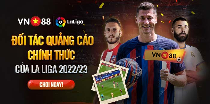 Đối tác quảng cáo chính thức của La Liga 2022/23 - Nhà cái Vn88 