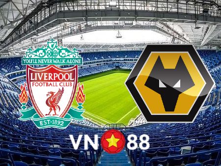 Soi kèo Liverpool vs Wolves – 03h00 – 02/03/2023