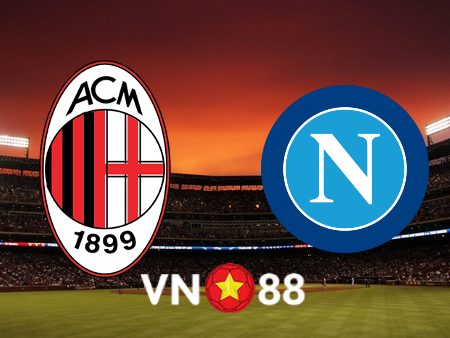 Soi kèo AC Milan vs Napoli – 02h00 – 13/04/2023