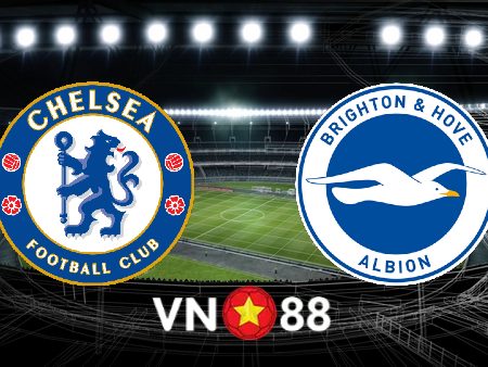 Soi kèo Chelsea vs Brighton – 21h00 – 15/04/2023