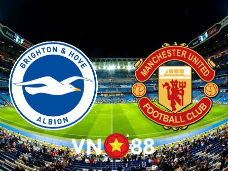 Soi kèo Brighton vs Manchester Utd – 02h00 – 05/05/2023