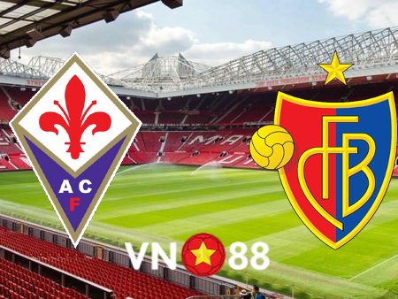 Soi kèo Fiorentina vs Basel – 02h00 – 12/05/2023