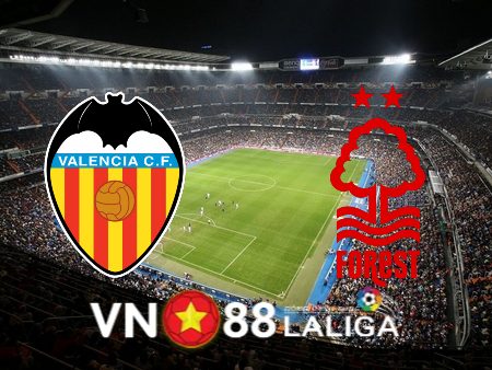 Soi kèo Valencia vs Nottingham – 00h00 – 19/07/2023