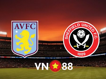 Soi kèo Aston Villa vs Sheffield Utd – 03h00 – 23/12/2023