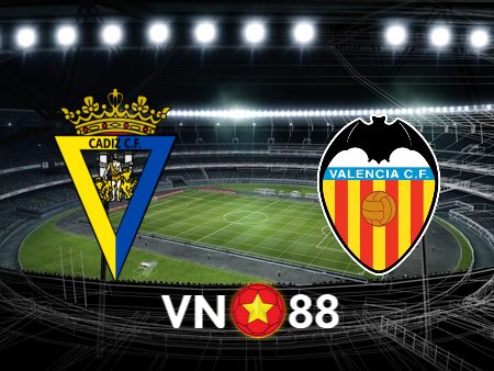 Soi kèo Cadiz CF vs Valencia – 22h15 – 14/01/2024