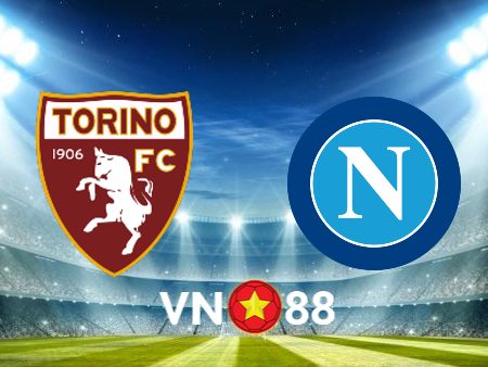 Soi kèo Torino vs Napoli – 21h00 – 07/01/2024